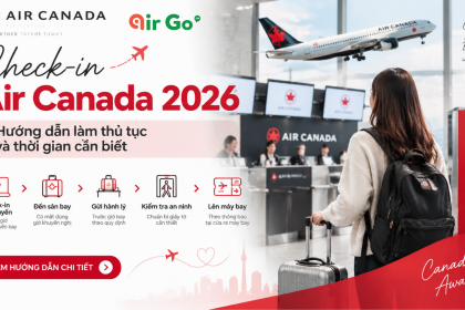 Check-in Air Canada 2026 Hướng dẫn làm thủ tục và thời gian cần biết