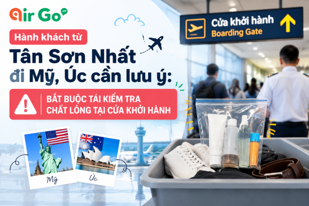 Hành khách từ Tân Sơn Nhất đi Mỹ, Úc cần lưu ý Bắt buộc tái kiểm tra chất lỏng tại cửa khởi hành