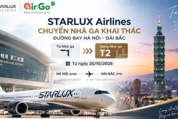 STARLUX Airlines chuyển nhà ga khai thác đường bay Hà Nội – Đài Bắc từ ngày 25/10/2026
