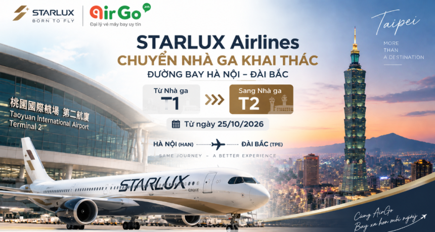 STARLUX Airlines chuyển nhà ga khai thác đường bay Hà Nội – Đài Bắc từ ngày 25/10/2026