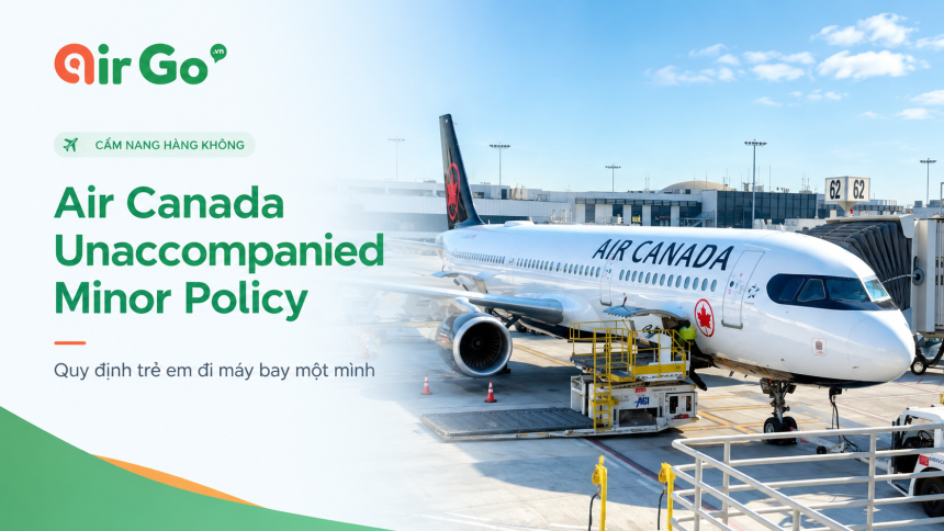Air Canada Unaccompanied Minor PolicyQuy dinh tre em di mot minh