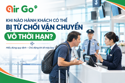 Khi nao hanh khach co the bi tu choi van chuyen vo thoi han